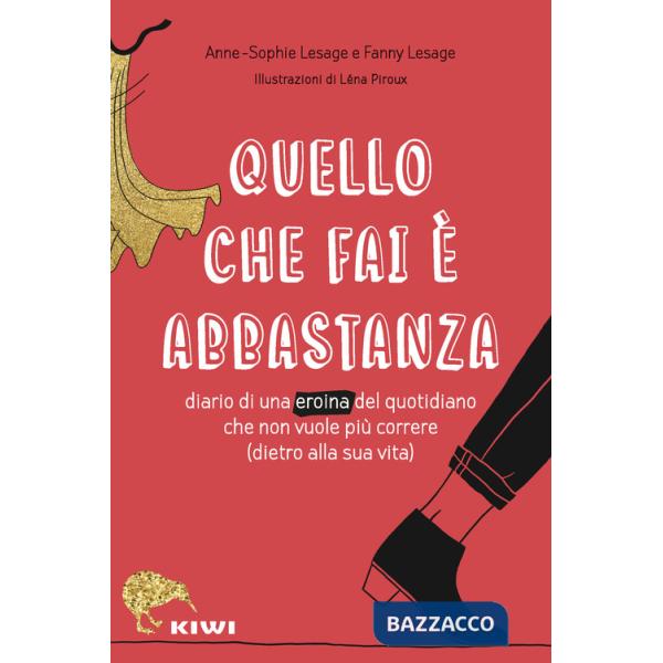 Quello che fai è abbastanza. Diario di una eroina del quotidiano che non vuole più correre (dietro alla sua vita)