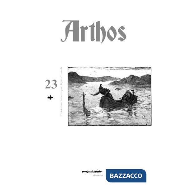 Arthos. L'iniziazione eroico-regale, figure e simboli. Vol. 23