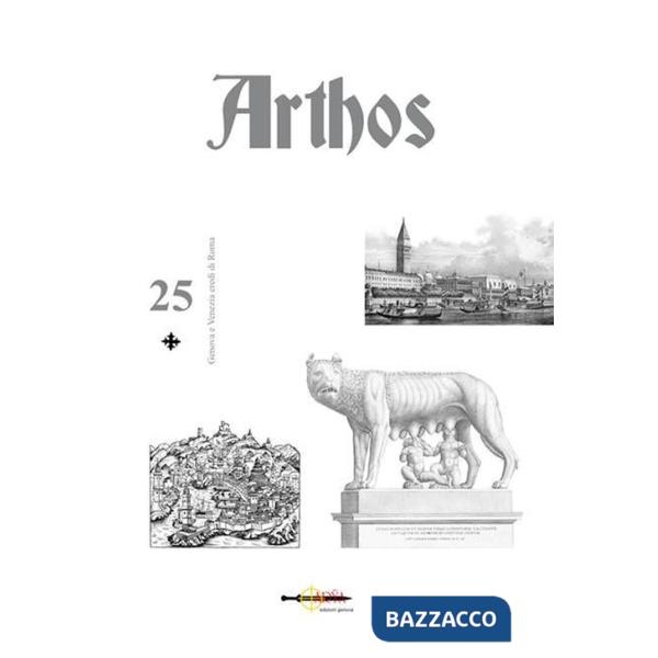 Arthos. Genova e Venezia eredi di Roma. Vol. 25