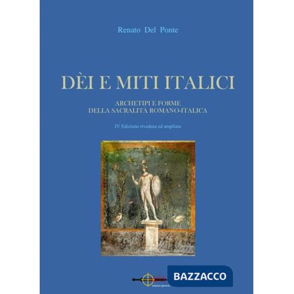 Dei e miti italici. Archetipi e forme della sacralità romano-italica