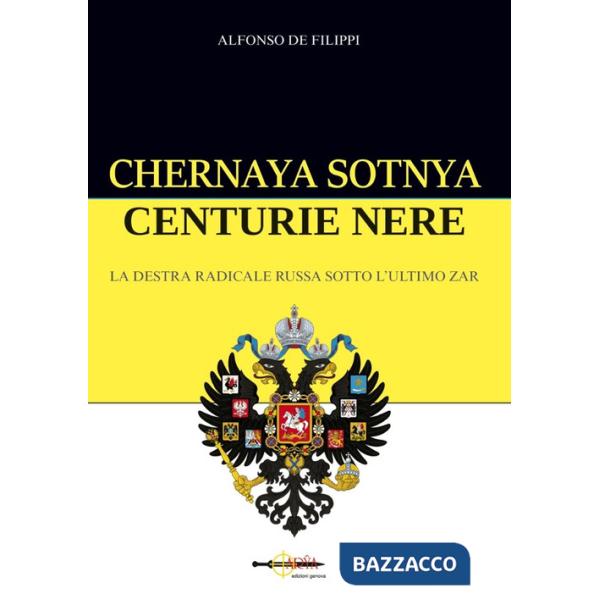 Chernaya sotnya. Centurie nere. La destra radicale russa sotto l'ultimo zar