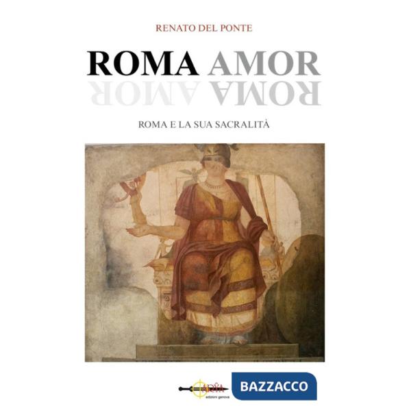 Roma amor. Roma e la sua sacralità