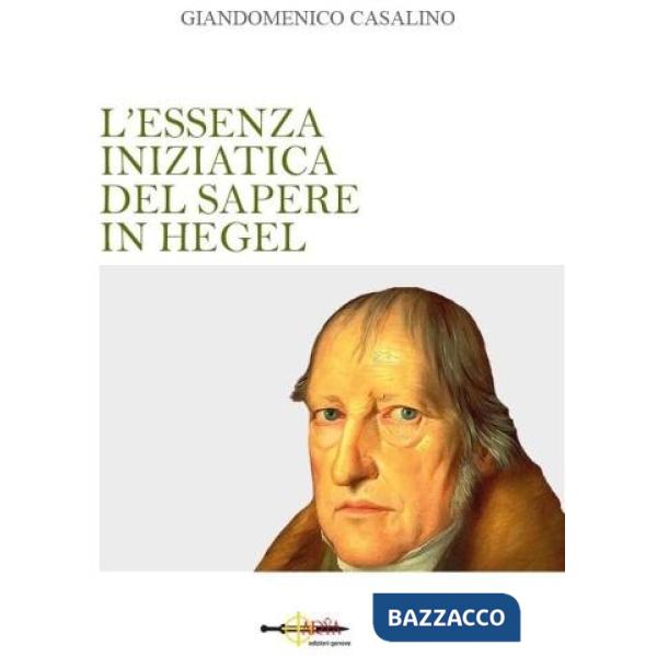 Essenza iniziatica del sapere in Hegel (L')
