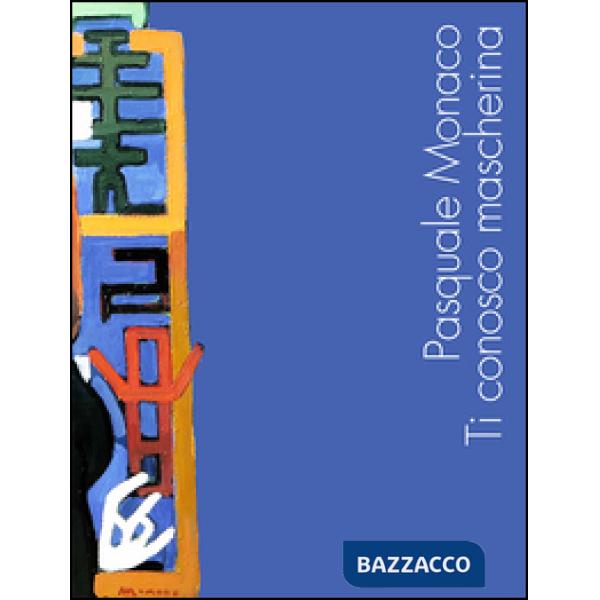 Pasquale Monaco. Ti conosco mascherina