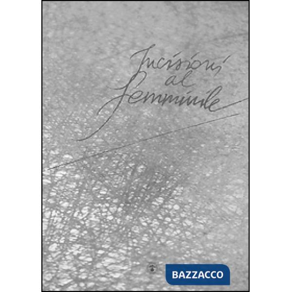 Incisioni al femminile