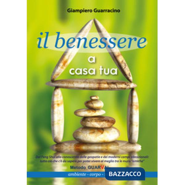 Benessere a casa tua. Ambiente, corpo, mente (Il)