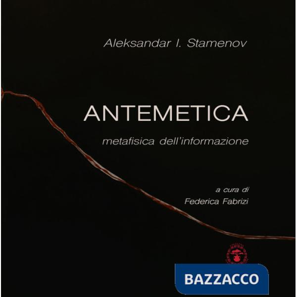 Antemetica. Metafisica dell'informazione