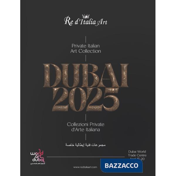 Dubai 2025. Private italian art collections-Collezioni private d'arte italiana. Catalogo della mostra (Dubai, 17-20 aprile 2025)