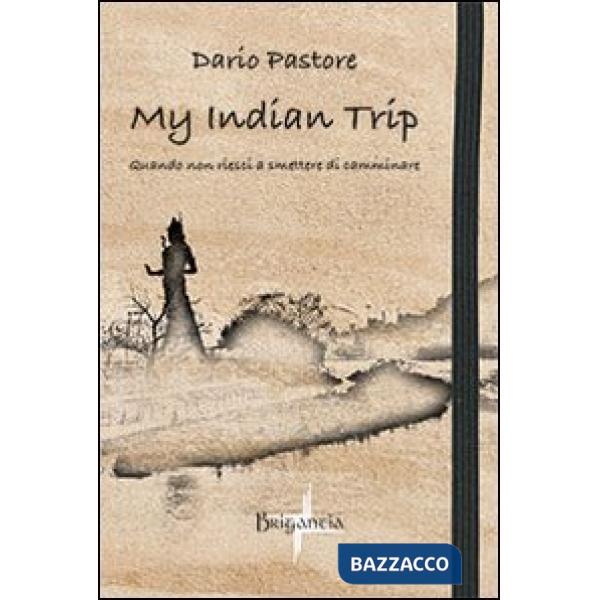 My indian trip. Quando non riesci a smettere di camminare