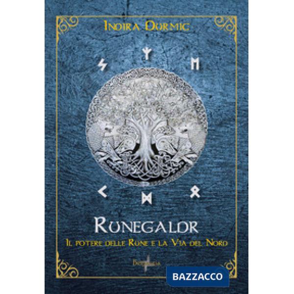 Runegaldr. Il potere delle Rune e la Via del Nord