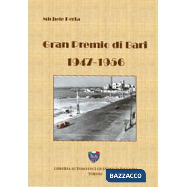 Gran premio di Bari, 1947-1956. Ediz. illustrata