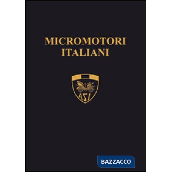 Micromotori italiani. I piccoli capolavori della genialità italiana