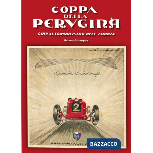 Coppa della Perugina. Giro automobilistico dell'Umbria. Genialità di altri tempi