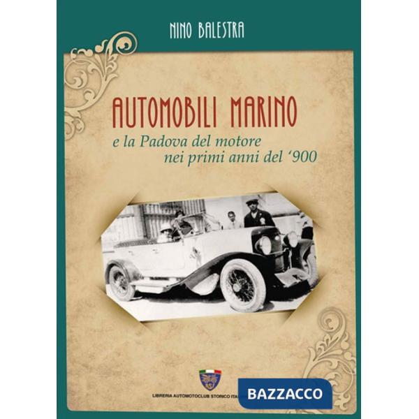 Automobili Marino e la Padova del motore nei primi anni del '900