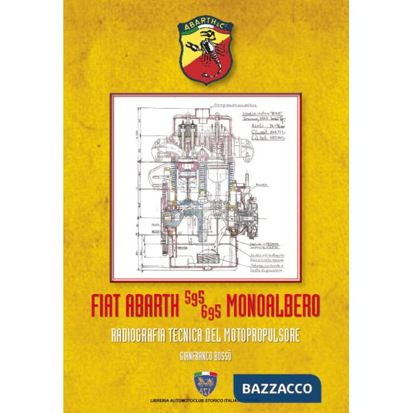 Fiat Abarth 595/695 monoalbero. Radiografia del motopropulsore. Ediz. illustrata