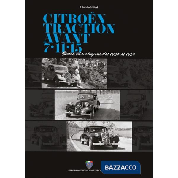 Citroën traction avant 7-11-15. Storia ed evoluzione dal 1934 al 1957
