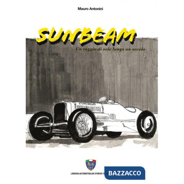 Sunbeam. Una raggio di sole lungo un secolo