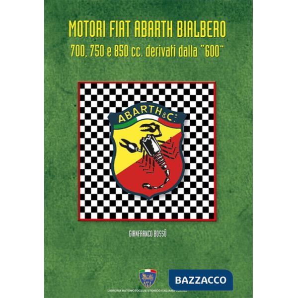 Motori Fiat Abarth Bialbero 700, 750 e 850cc derivati dalla «600»