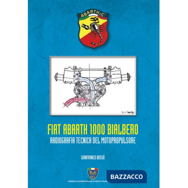 Fiat Abarth 1000 Bialbero. Radiografia tecnica del motopropulsore