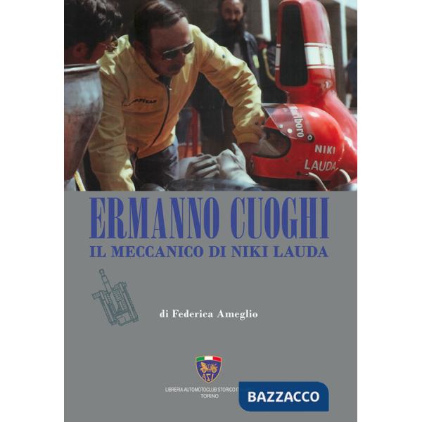 Ermanno Cuoghi. Il meccanico di Niki Lauda