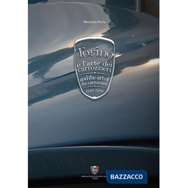 Torino e l'arte dei carrozzieri 1946-1980-Torino and the art of the carrozzieri 1946-1980