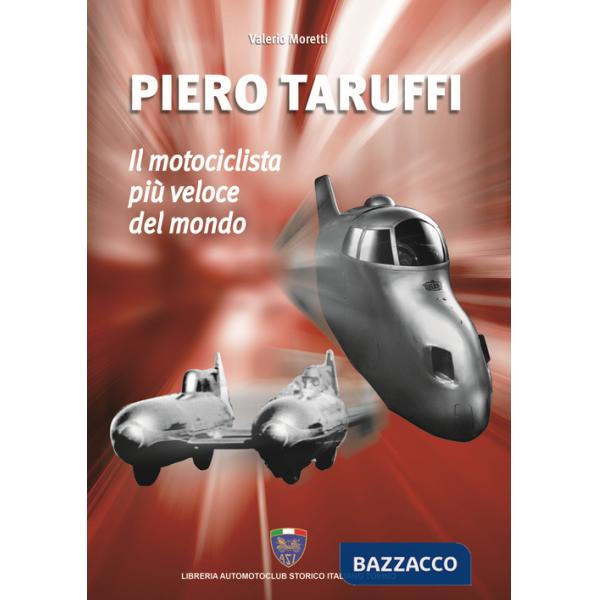 Piero Taruffi. Il motociclista più veloce del mondo