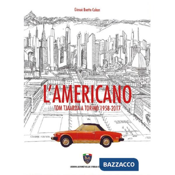 Americano. Tom Tjaarda a Torino 1958-2017 (L')