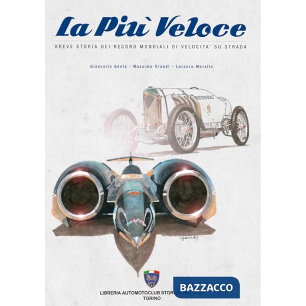 Più veloce. Breve storia dei record mondiali di velocità su strada (La)