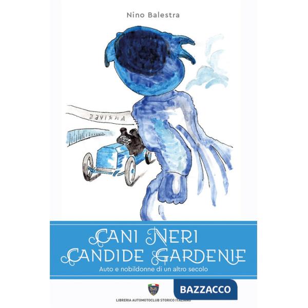 Cani neri candide gardenie. Auto e nobildonne di un altro secolo