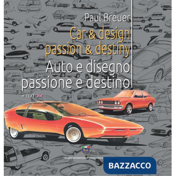 Car & design passion & destiny-Auto e disegno passione e destino. Ediz. bilingue