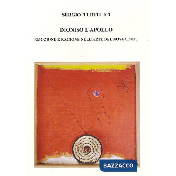 Dioniso e Apollo. Emozioni e ragione nell'arte del Novecento