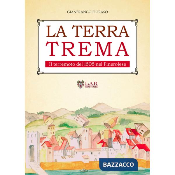 Terra trema. Il terremoto del 1808 nel Pinerolese (La)