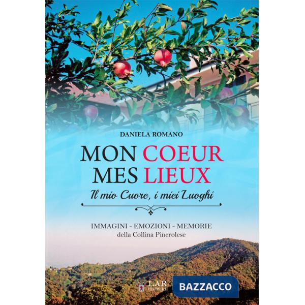 Mon coeur mes lieux. Immagini, emozioni, memorie della collina pinerolese