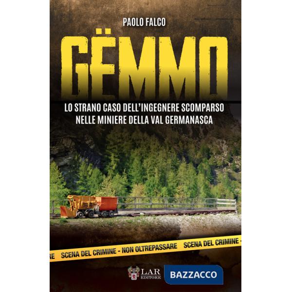 Gëmmo. Lo strano caso dell'ingegnere scomparso nelle miniere della Val Germanasca