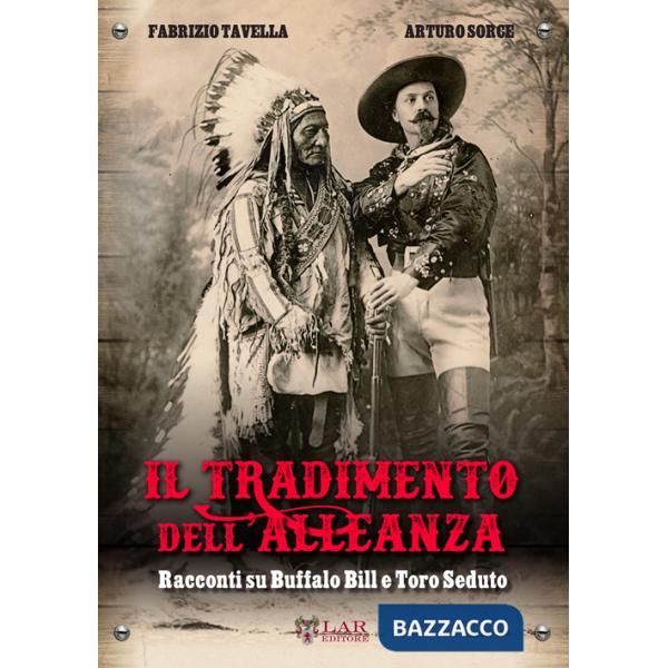 Tradimento dell'alleanza. Racconti su Buffalo Bill e Toro Seduto (Il)