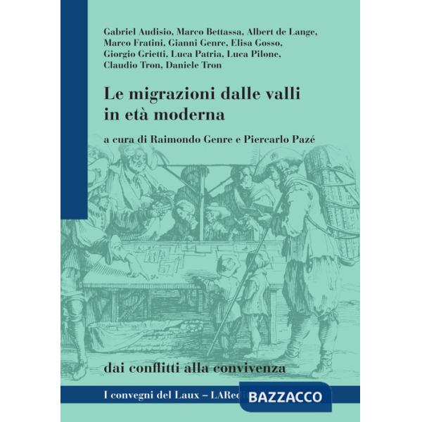 Migrazioni dalle valli in età moderna. Dai conflitti alla convivenza (Le)
