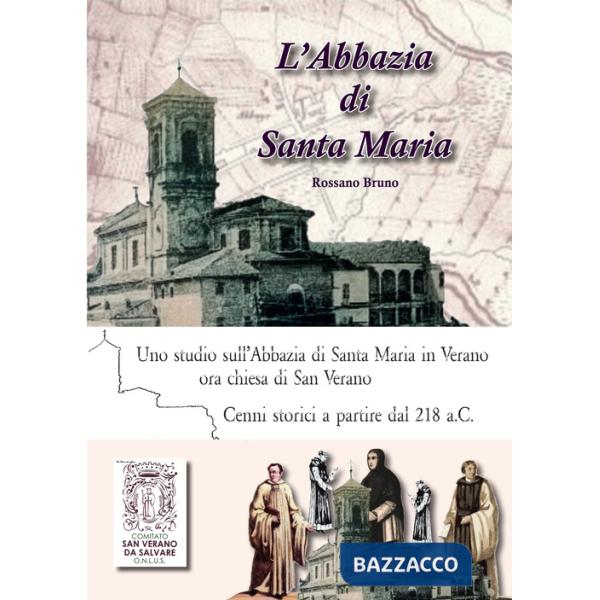 Abbazia di Santa Maria. Uno studio sull'abbazia di Santa Maria in Verano. Cenni storici a partire dal 218 a.C. Ediz. italiana, i