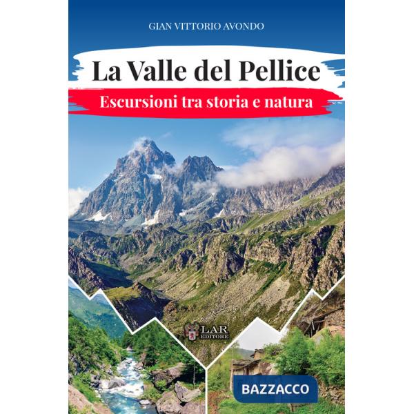 Valle del Pellice. Escursioni tra storia e natura (La)