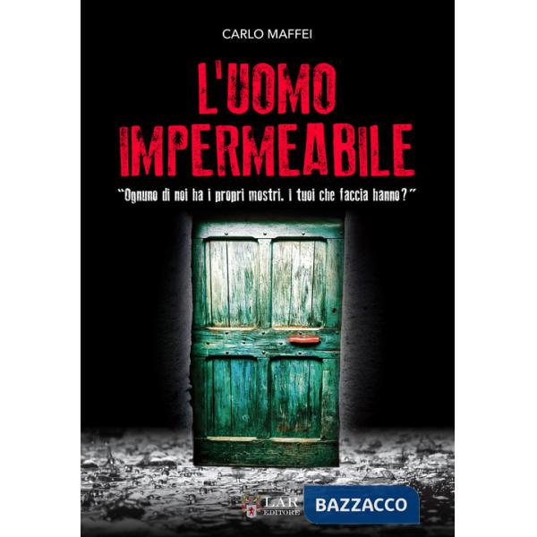 Uomo impermeabile. «Ognuno di noi ha i propri mostri. I tuoi che faccia hanno?» (L')
