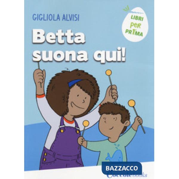 Betta suona qui! Ediz. a colori