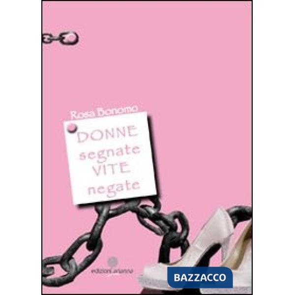 Donne segnate vite negate