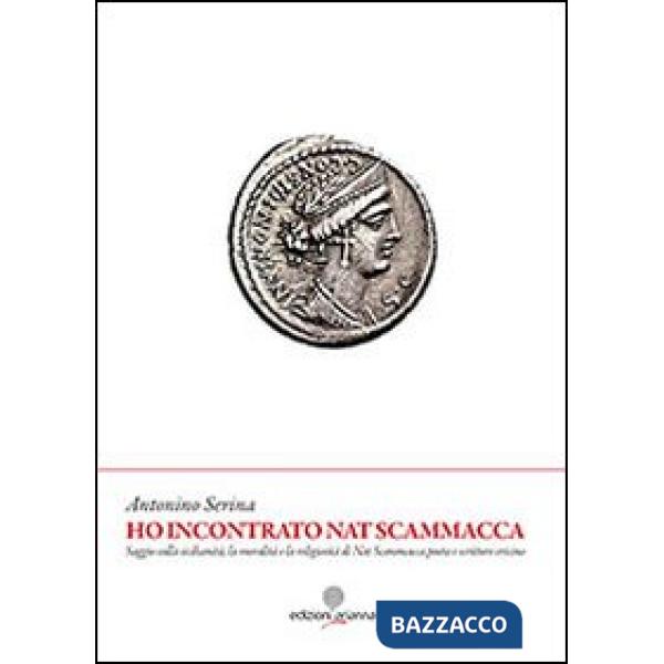 Ho incontrato Nat Scammacca. Saggio sulla sicilianità, la moralità e la religios