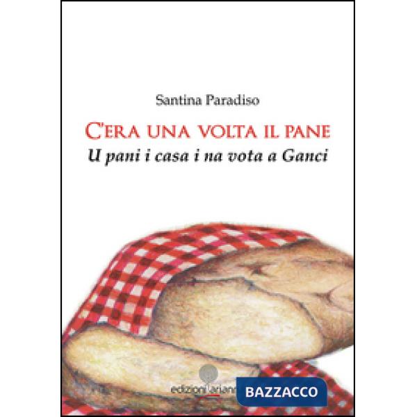 C'era una volta il pane. U pani i casa i na vota a Ganci