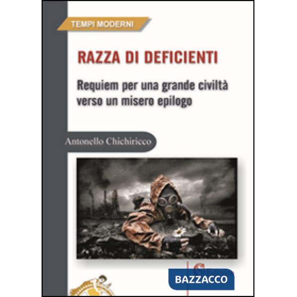 Razza di deficienti. Requiem per una grande civiltà verso un misero epilogo