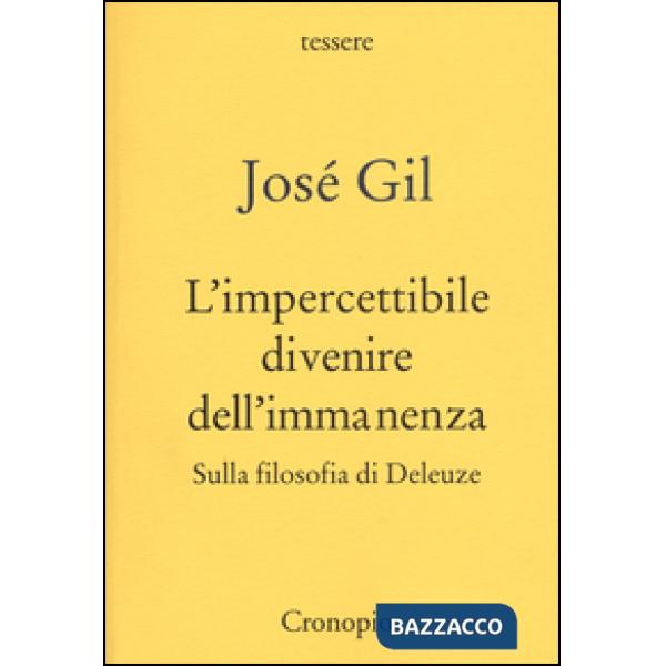 Impercettibile divenire dell'immanenza. Sulla filosofia di Deleuze (L')