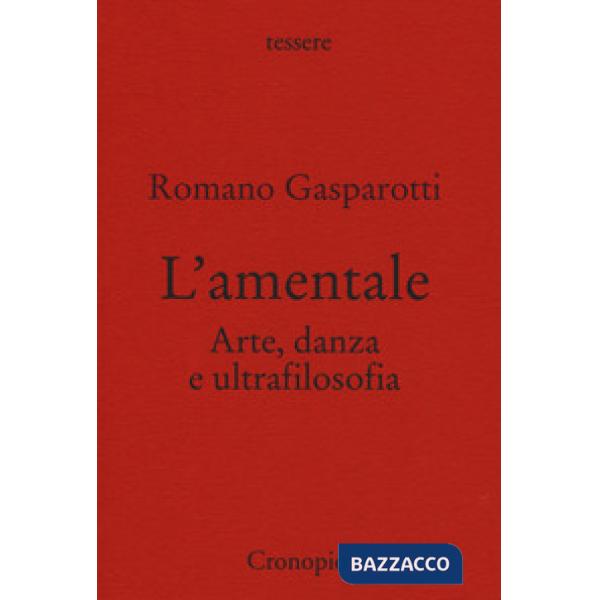 Amentale. Arte, danza e ultrafilosofia (L')