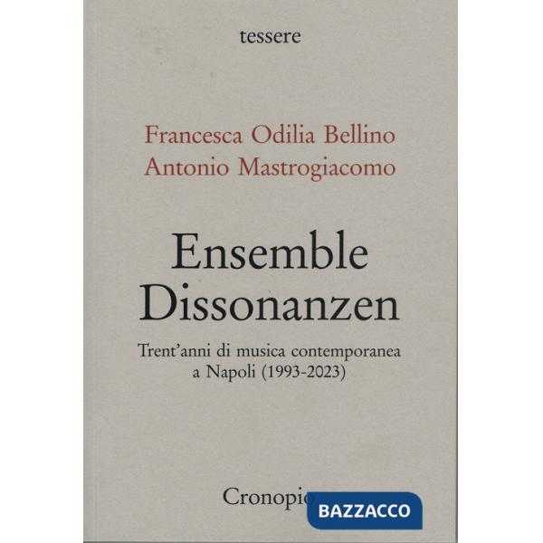 Ensemble Dissonanzen. Trent'anni di musica contemporanea a Napoli (1993-2023)