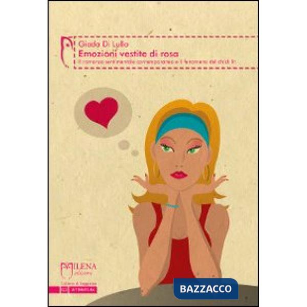 Emozioni vestite di rosa. Il romanzo sentimentale contemporaneo e il fenomeno del chick lit