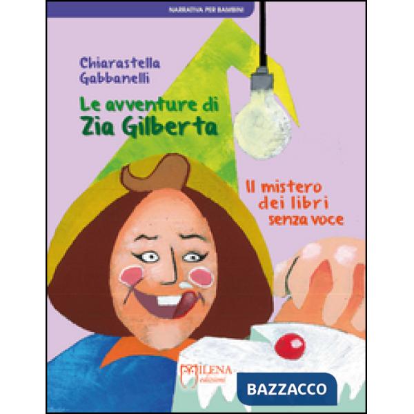 Avventure di zia Gilberta. Il mistero dei libri senza voce (Le)