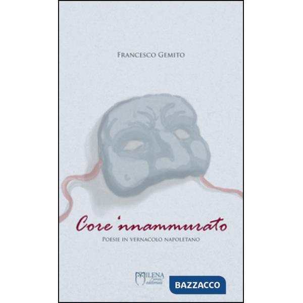 Core 'nnammurato. Poesie in vernacolo napoletano